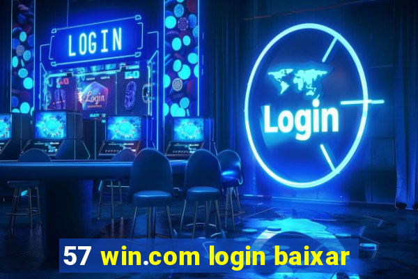 57 win.com login baixar